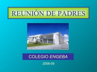 REUNIÓN DE PADRES COLEGIO  ENGEBA 2008-09 