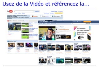 Usez de la Vidéo et référencez la...
 