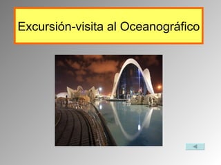 Excursión-visita al Oceanográfico 