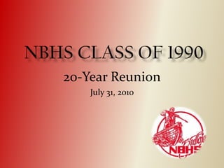 NBHS Class of 1990 20-Year Reunion July 31, 2010 