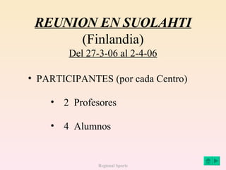 REUNION EN SUOLAHTI (Finlandia) Del 27-3-06 al 2-4-06 ,[object Object],[object Object],[object Object]
