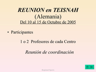 REUNION en TEISNAH (Alemania) Del 10 al 15 de Octubre de 2005 ,[object Object],[object Object],Reunión de coordinación 