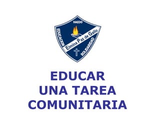 EDUCAR
UNA TAREA
COMUNITARIA

 