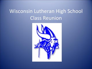 Wisconsin Lutheran High School Class Reunion 