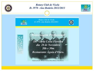 Rotary Club de Vizela
D. 1970 –Ano Rotário 2012/2013
 