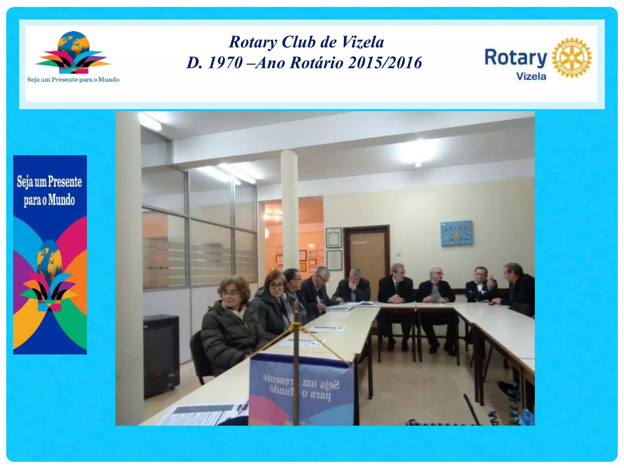 Rotary Club de Vizela
D. 1970 –Ano Rotário 2015/2016