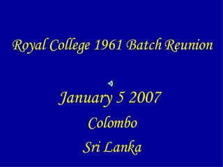 Royal College 1961 Batch Reunion January 5 2007   Colombo Sri Lanka 
