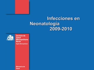 Infecciones en Neonatología   2009-2010 