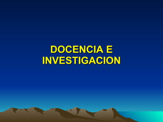 DOCENCIA E INVESTIGACION 