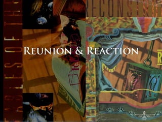 Reunion and Reaction