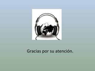 Gracias por su atención. 
