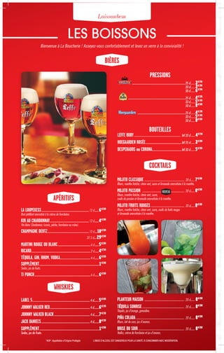 COCKTAILS
BIÈRES
LES BOISSONS
Bienvenue à La Boucherie ! Asseyez-vous confortablement et levez un verre à la convivialité !
*AOP :Appellation d’Origine Protégée L’ABUS D’ALCOOL EST DANGEREUX POUR LA SANTÉ.À CONSOMMER AVEC MODÉRATION.
PRESSIONS
...................................................................................................25 cl………3€50
33 cl………3€90
50 cl………6€90
..........................................................................................................25 cl………4€30
33 cl………5€40
50 cl………8€00
.........................................................................................25 cl………4€30
33 cl………5€40
50 cl………8€00
BOUTEILLES
LEFFE RUBY…………………………………………………………… btl 33 cl………4€50
HOEGAARDEN ROSÉE...................................................................btl 25 cl………3€80
DESPERADOS ou CORONA.......................................................btl 33 cl………5€00
MOJITO CLASSIQUE…………………………………………………… 20 cl……7€80
Rhum, menthe fraîche, citron vert, sucre et limonade aromatisée à la menthe.
MOJITO PASSION……………………………………………………… 20 cl……8€00
Rhum, menthe fraîche, citron vert, sucre,
coulis de passion et limonade aromatisée à la menthe.
MOJITO FRUITS ROUGES…………………………………………… 20 cl……8€00
Rhum, menthe fraîche, citron vert, sucre, coulis de fruits rouges
et limonade aromatisée à la menthe.
PLANTEUR MAISON…………………………………………………… 20 cl…… 8€00
TÉQUILA SUNRISE……………………………………………………… 20 cl…… 8€00
Téquila, jus d'orange, grenadine.
PIÑA COLADA……………………………………………………………… 20 cl…… 8€00
Rhum, lait de coco, jus d’ananas.
BRISE DU SOIR…………………………………………………………… 20 cl…… 8€00
Vodka, crème de framboise et jus d'ananas.
Loissonbem
NOUVEAU
APÉRITIFS
WHISKIES
LA LOUPEKESS........................................................................................12 cl........6€00
Brut pétillant aromatisé à la crème de framboise.
KIR AU CHARDONNAY.........................................................................12 cl........4€80
Vin blanc Chardonnay (cassis, pêche, framboise ou mûre).
CHAMPAGNE DEUTZ.............................................................................12 cl.....10€00
37.5 cl.....29€00
MARTINI ROUGE OU BLANC.............................................................6 cl........5€00
RICARD..............................................................................................................2 cl........4€50
TÉQUILA, GIN, RHUM, VODKA.........................................................4 cl........6€00
SUPPLÉMENT...............................................................................................................1€00
Sodas, jus de fruits.
TI PUNCH........................................................................................................6 cl........6€00
LABEL 5...........................................................................................................4 cl.........5€80
JOHNNY WALKER RED...........................................................................4 cl..........6€20
JOHNNY WALKER BLACK...................................................................4 cl..........7€20
JACK DANIEL'S...........................................................................................4 cl..........8€20
SUPPLÉMENT...............................................................................................................1€00
Sodas, jus de fruits.
 