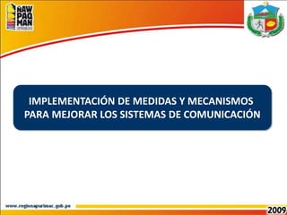 IMPLEMENTACIÓN DE MEDIDAS Y MECANISMOS PARA MEJORAR LOS SISTEMAS DE COMUNICACIÓN