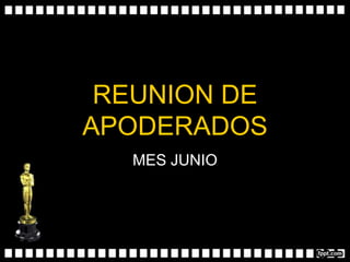 REUNION DE
APODERADOS
  MES JUNIO
 