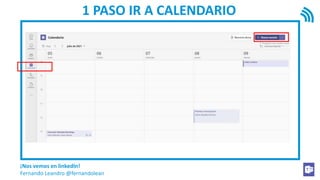¡Nos vemos en linkedIn!
Fernando Leandro @fernandolean
1 PASO IR A CALENDARIO
 