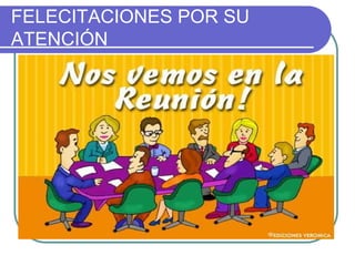 FELECITACIONES POR SU
ATENCIÓN
 
