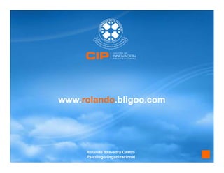 www.rolando.bligoo.com




     Rolando Saavedra Castro
     Psicólogo Organizacional
 