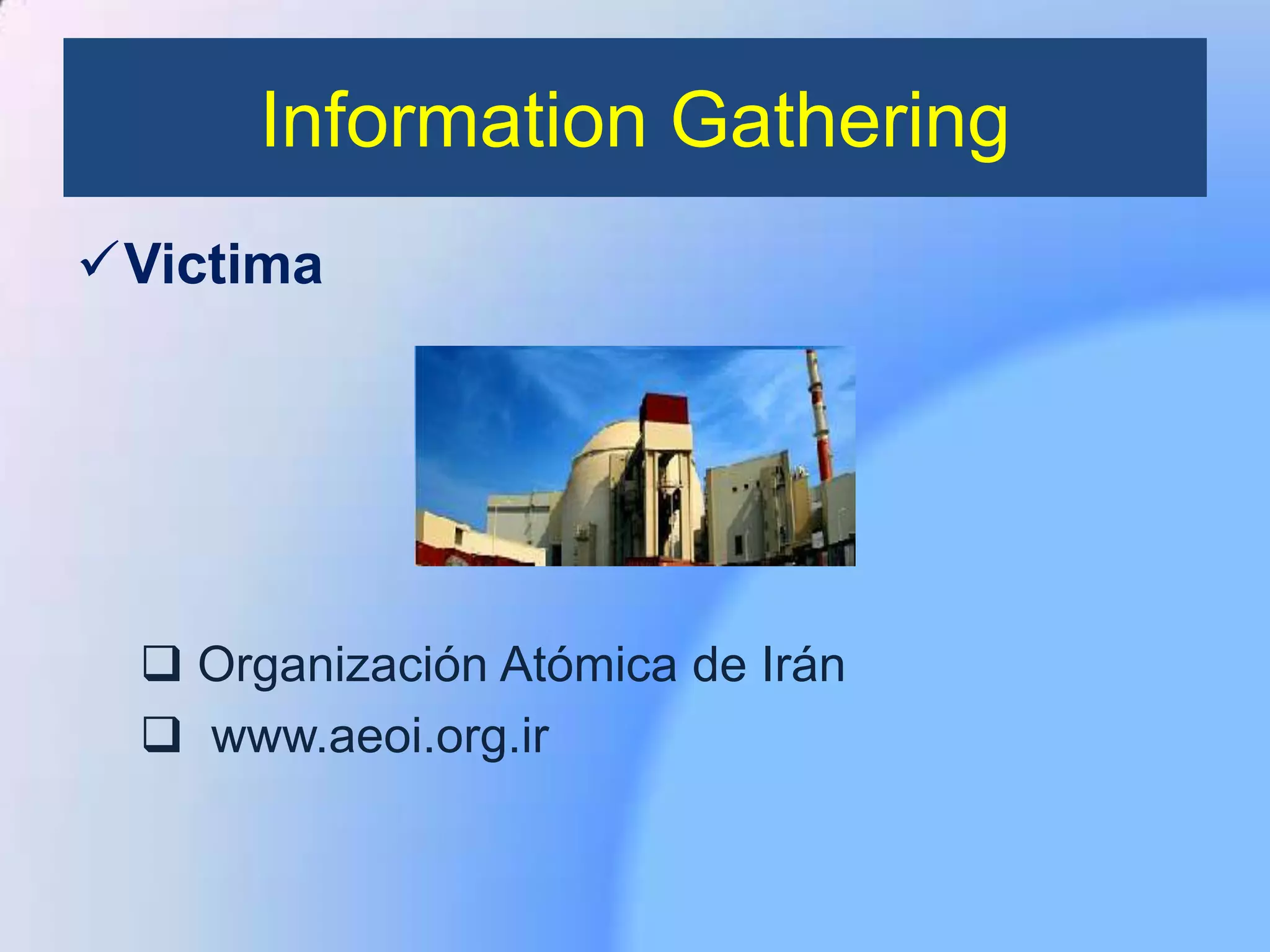 Information Gathering
Victima
Organización Atómica de Irán
www.aeoi.org.ir
