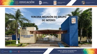 TERCERA REUNIÓN DE GRUPO
DE INTERES
 