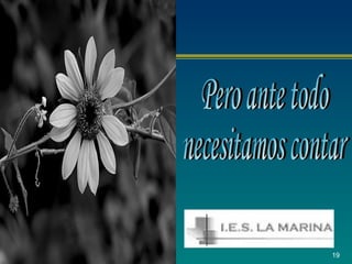 Pero ante todo  necesitamos contar  