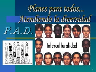 Planes para todos... Atendiendo la diversidad P.A.D. 