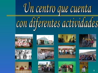 Un centro que cuenta  con diferentes actividades 