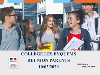 COLLÈGE LES EYQUEMS
REUNION PARENTS
10/03/2020
 