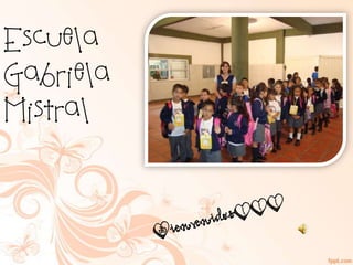 Escuela
Gabriela
Mistral
 
