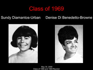 Class of 1969 Sundy Diamantos-Urban  Denise Di Benedetto-Browne 