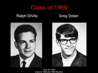 Class of 1969 Ralph DiVito  Greg Dolan 