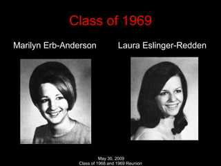 Class of 1969 Marilyn Erb-Anderson  Laura Eslinger-Redden 