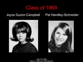 Class of 1969 Joyce Guzior-Campbell  Pat Handley-Schneider 