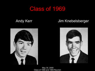 Class of 1969 Andy Kerr  Jim Knebelsberger 