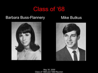 Class of ‘68 Barbara Buss-Flannery Mike Butkus 