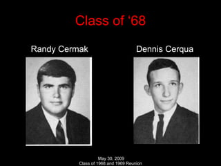 Class of ‘68 Randy Cermak  Dennis Cerqua 
