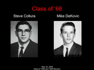 Class of ‘68 Steve Collura  Mike DeKovic 