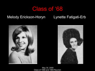 Class of ‘68 Melody Erickson-Horyn  Lynette Fatigati-Erb 