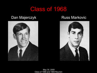 Class of 1968 Dan Majerczyk  Russ Markovic 
