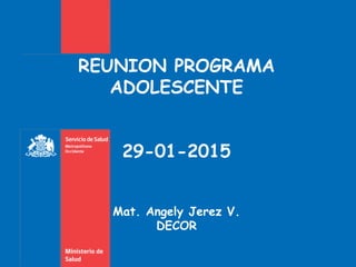 REUNION PROGRAMA
ADOLESCENTE
29-01-2015
Mat. Angely Jerez V.
DECOR
 