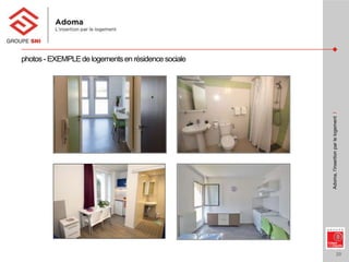 20
Adoma,l’insertionparlelogementI
photos- EXEMPLEde logementsen résidence sociale
 