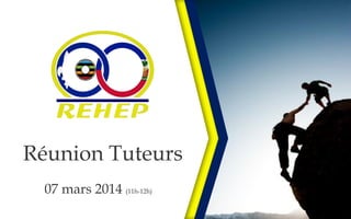 Réunion Tuteurs
07 mars 2014 (11h-12h)

 