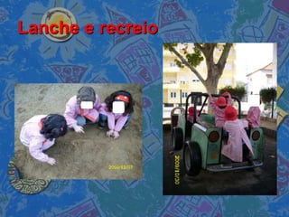 Lanche e recreio
 