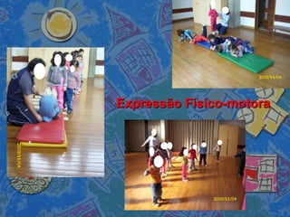 Expressão Físico-motora
 