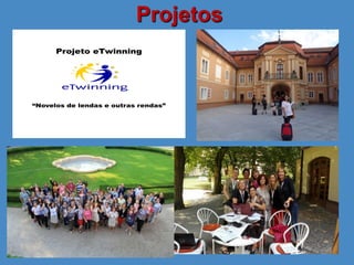 Projetos
Projeto eTwinning
“Novelos de lendas e outras rendas”
 