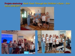 Projeto etwinning- Each Town Through the Children`s Eyes – Ano
letivo 2016/2017
 