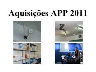 Aquisições APP 2011
 