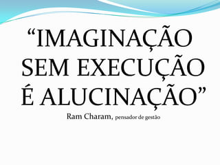 Você acorda todos os dias sabendo o que vai fazer?