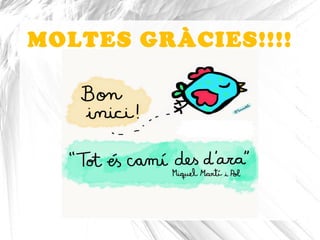 MOLTES GRÀCIES!!!!
 