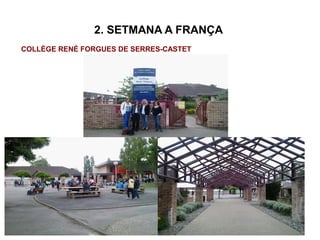 2. SETMANA A FRANÇA
COLLÈGE RENÉ FORGUES DE SERRES-CASTET
 