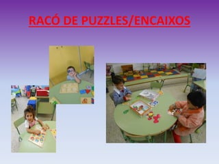RACÓ DE PUZZLES/ENCAIXOS
 